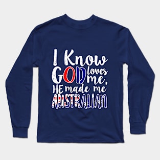 God Loves Me He Made Me Australian Australia Flag Colors T-Shirt Long Sleeve T-Shirt